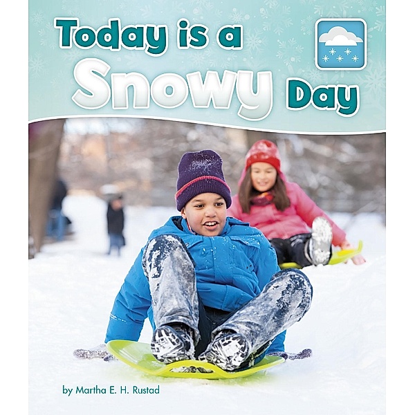 Today is a Snowy Day / Raintree Publishers, Martha E. H. Rustad