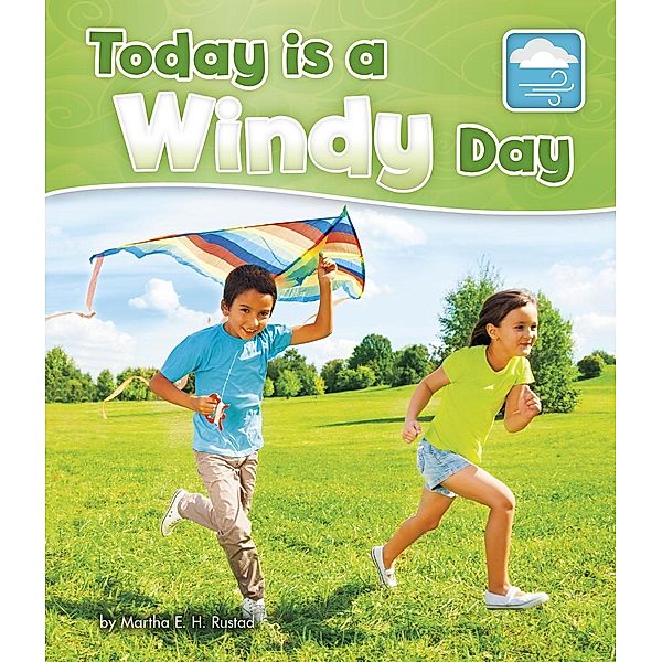 Today is a Windy Day / Raintree Publishers, Martha E. H. Rustad