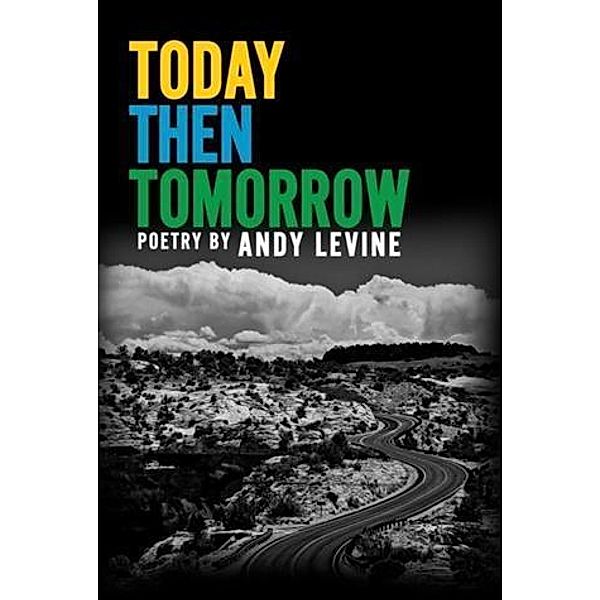 Today Then Tomorrow, Andy Levine