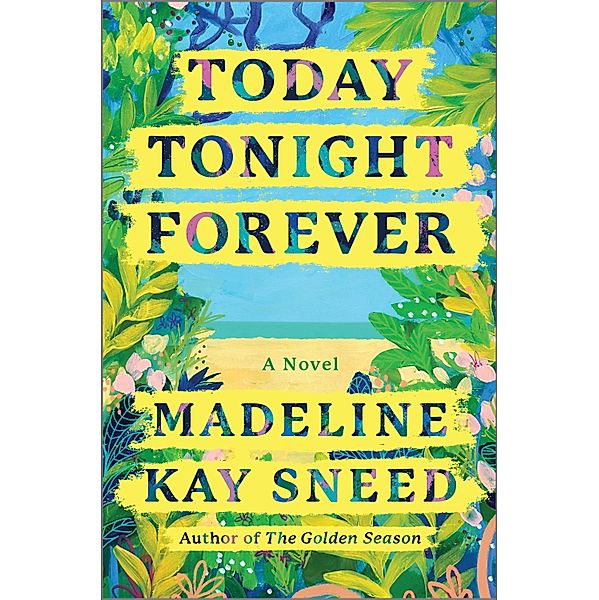 Today Tonight Forever, Madeline Kay Sneed
