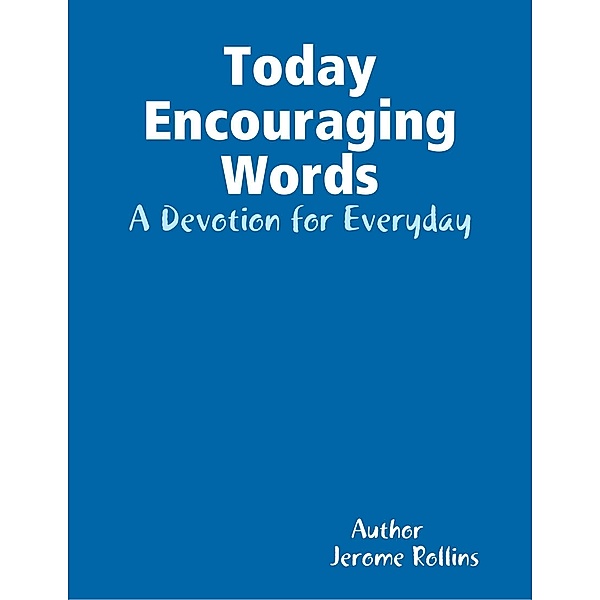 Today's Encouraging Words: A Devotion for Everyday, Jerome Rollins