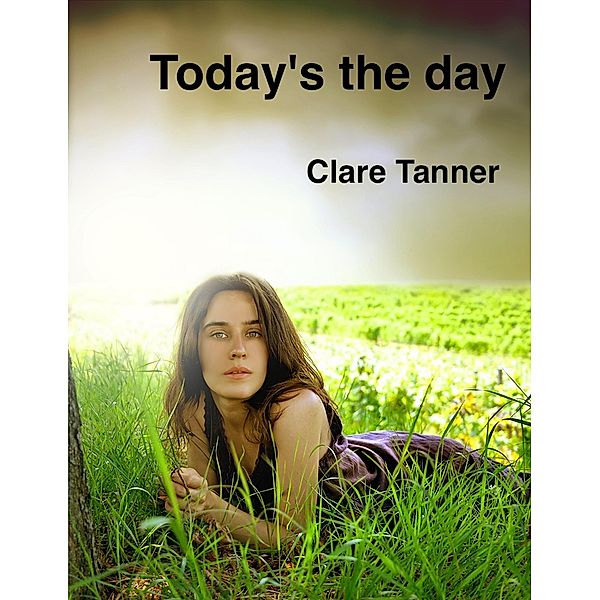 Today's The Day, Clare Tanner