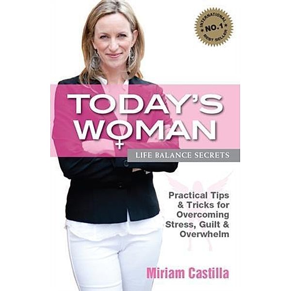 Today's Woman - Life Balance Secrets, Miriam Castilla