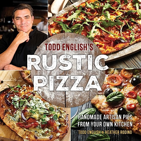 Todd English's Rustic Pizza, Todd English, Heather Rodino