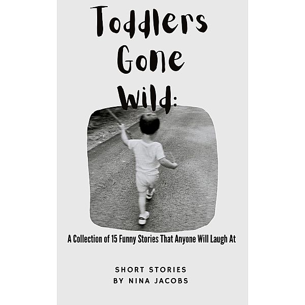 Toddlers Gone Wild, Nina Jacobs