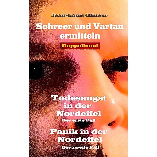 Todesangst in der Nordeifel / Panik in der Nordeifel, Jean-Louis Glineur