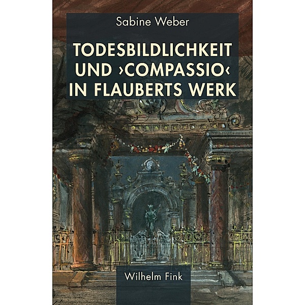Todesbildlichkeit und 'compassio' in Flauberts Werk, Sabine Weber