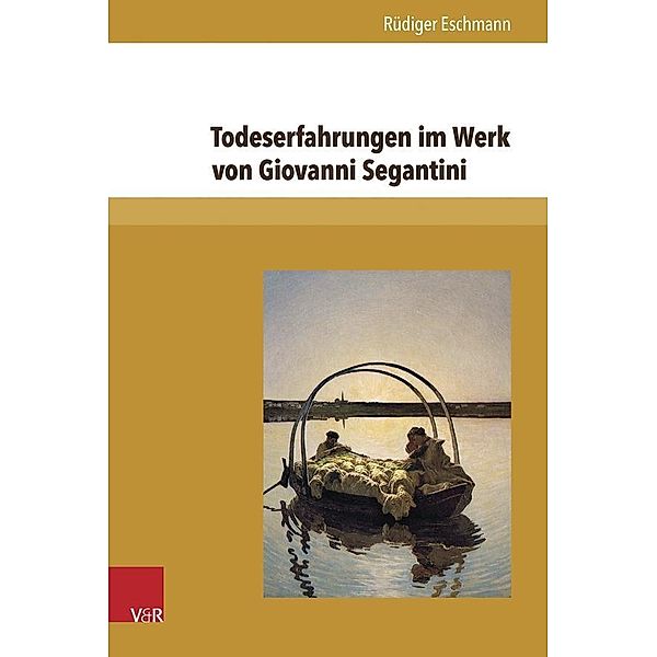 Todeserfahrungen im Werk von Giovanni Segantini, Rüdiger Eschmann