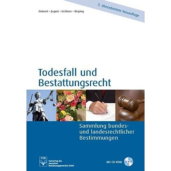 Todesfall und Bestattungsrecht (BestR), m. CD-ROM, Horst Deinert, Wolfgang Jegust, Rolf Lichtner, Antje Bisping