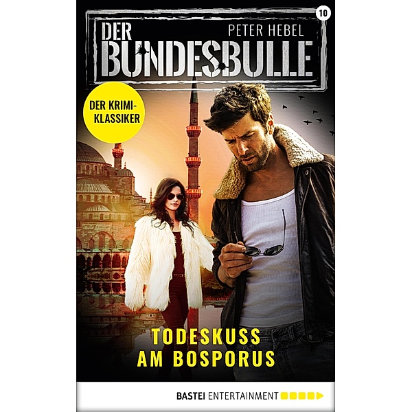 Todeskuss am Bosporus / Der Bundesbulle Bd.10, Peter Hebel