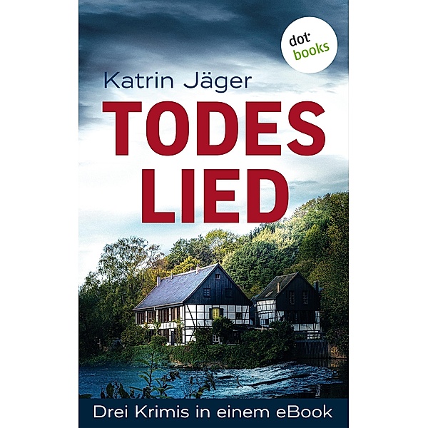 Todeslied - Drei Krimis in einem eBook, Katrin Jäger