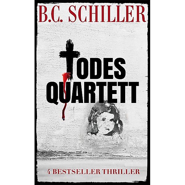 Todesquartett - 4 Bestseller Thriller, B. C. Schiller