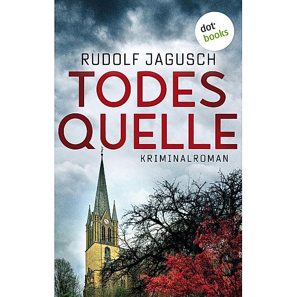 Todesquelle / Hauptkommissar Stephan Tries Bd.3, Rudolf Jagusch