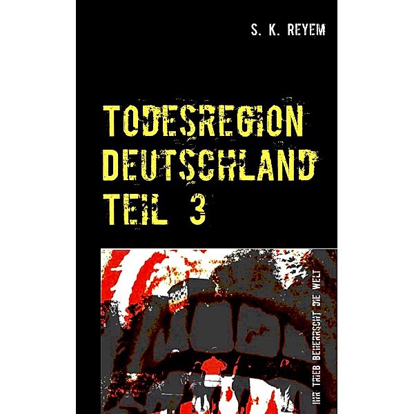Todesregion Deutschland Teil 3, S. K. Reyem