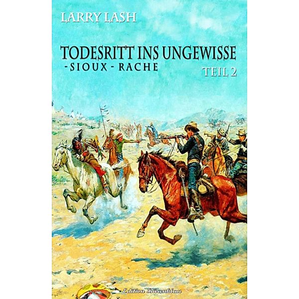 Todesritt ins Ungewisse - Teil 2: Sioux-Rache, Larry Lash