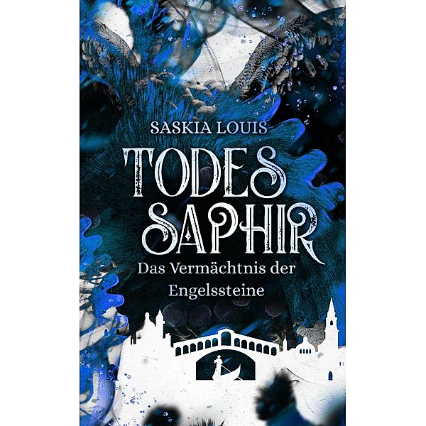 Todessaphir / Das Vermächtnis der Engelssteine Bd.2, Saskia Louis