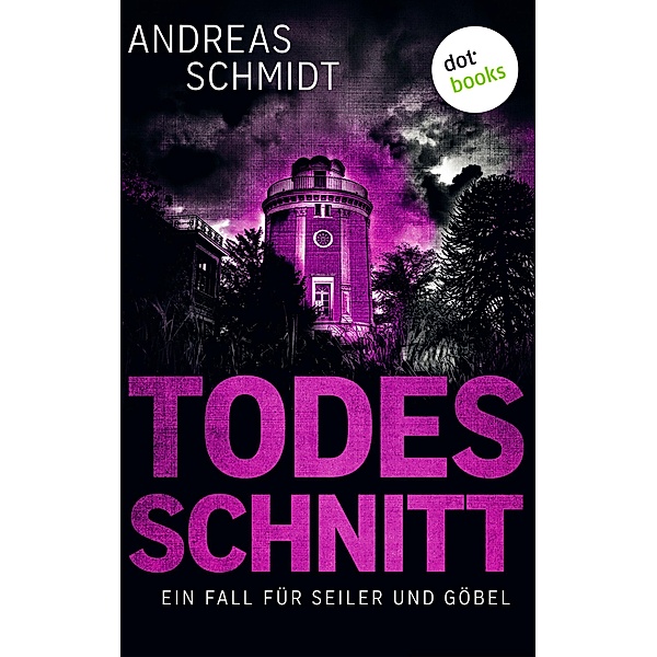 Todesschnitt / Seiler und Göbel Bd.3, Andreas Schmidt