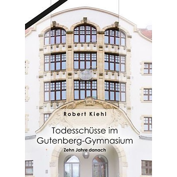 Todesschüsse im Gutenberg-Gymnasium, Robert Kiehl