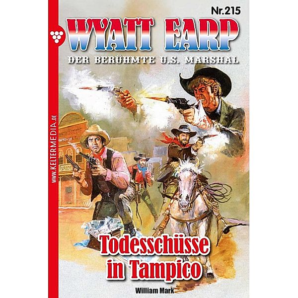 Todesschüsse in Tampico / Wyatt Earp Bd.215, William Mark