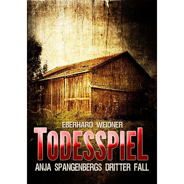 Todesspiel / Anja Spangenberg Bd.3, Eberhard Weidner