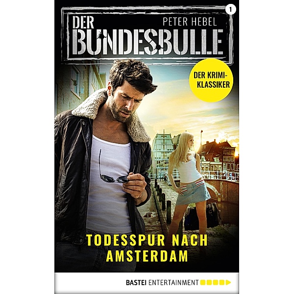 Todesspur nach Amsterdam / Der Bundesbulle Bd.1, Peter Hebel