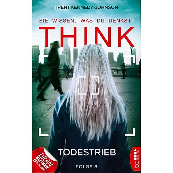 Todestrieb / THINK - Sie wissen, was du denkst! Bd.3, Trent Kennedy Johnson