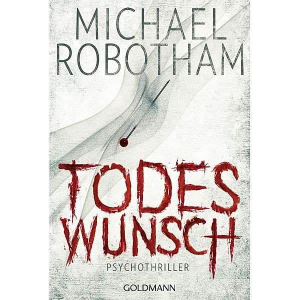 Todeswunsch / Joe O'Loughlin & Vincent Ruiz Bd.5, Michael Robotham