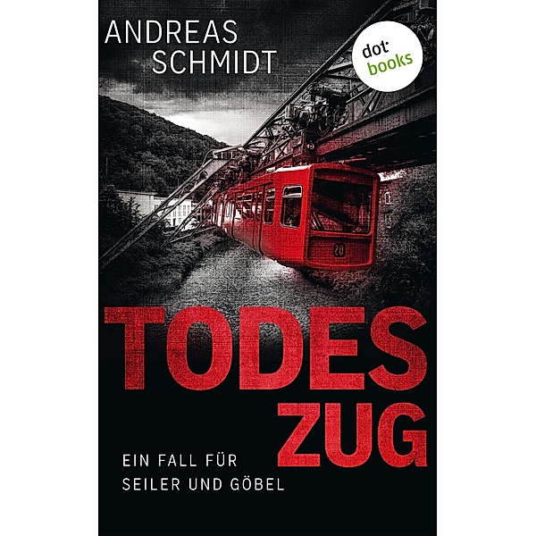 Todeszug / Seiler und Göbel Bd.1, Andreas Schmidt