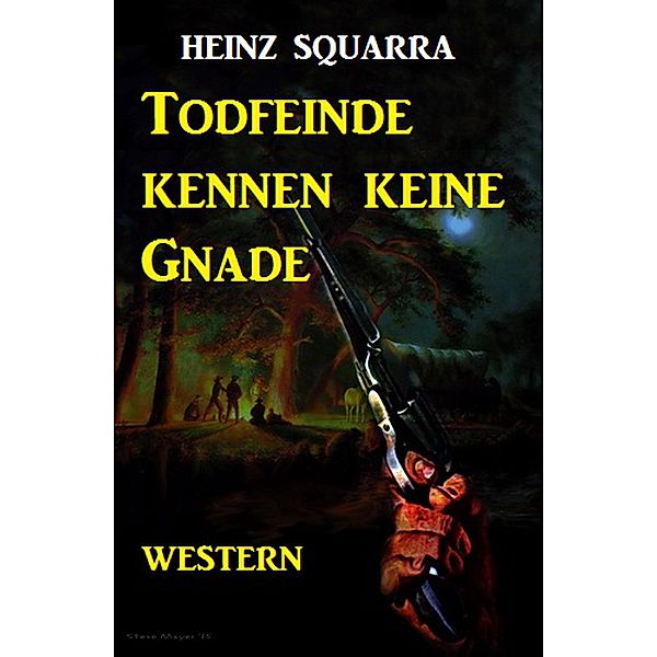 Todfeinde kennen keine Gnade: Western, Heinz Squarra