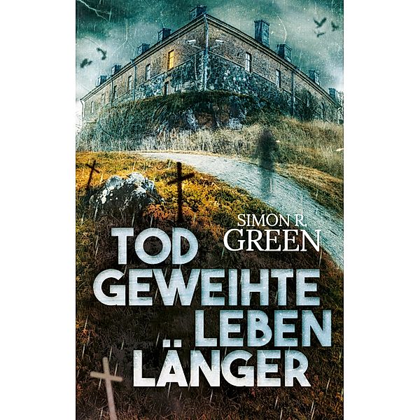 Todgeweihte leben länger / Ein Fall für Ishmael Jones Bd.2, Simon R. Green