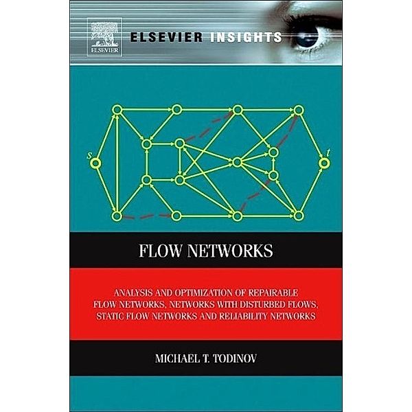 Todinov, M: Flow Networks, Michael T. (Department of Mechanical Engineering and Mathematical Sciences, Oxford Brookes University, Oxford, UK) Todinov