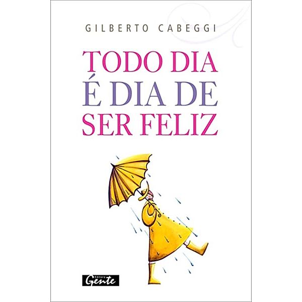 Todo dia é dia de ser feliz, Gilberto Cabeggi