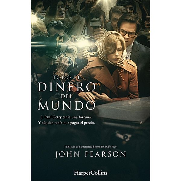 Todo el dinero del mundo / Biografías y memorias, John Pearson