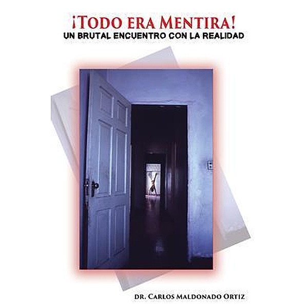 ¡TODO ERA MENTIRA! / GoldTouch Press, LLC, Carlos Maldonado Ortiz