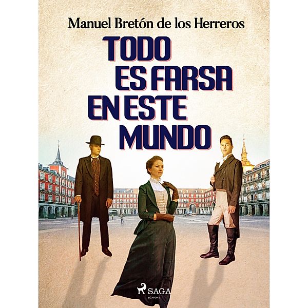 Todo es farsa en este mundo, Manuel Bretón de los Herreros