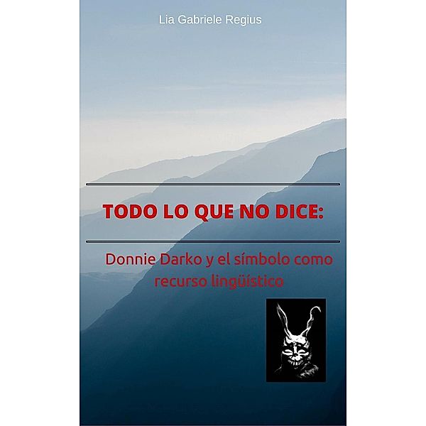 Todo lo que no dice: Donnie Darko y el símbolo como recurso lingüístico, Lia Gabriele Regius