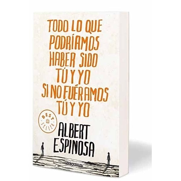 Todo Lo Que Podriamos Haber Sido Tu Y Yo Si No Fueramos Tu Y Yo, Albert Espinosa