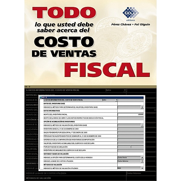 Todo lo que usted debe saber acerca del costo de ventas fiscal, José Pérez Chávez, Raymundo Fol Olguín
