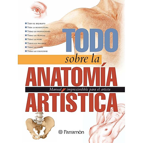 Todo sobre la anatomía artística / Todo sobre la técnica, Equipo Parramón Paidotribo