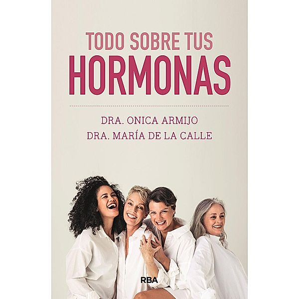 Todo sobre tus hormonas, Onica Armijo, María de la Calle
