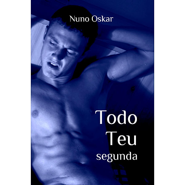 Todo Teu: Todo Teu #3: Segunda, Nuno Oskar