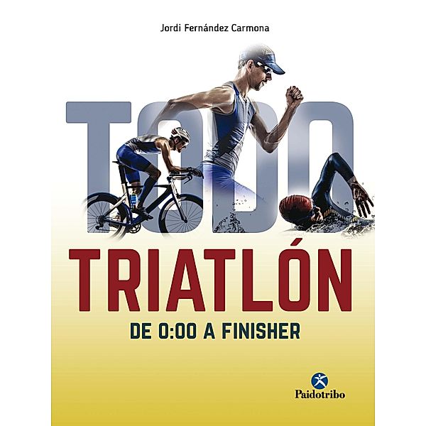 Todo triatlón / Deportes Bd.1, Jordi Fernández Carmona