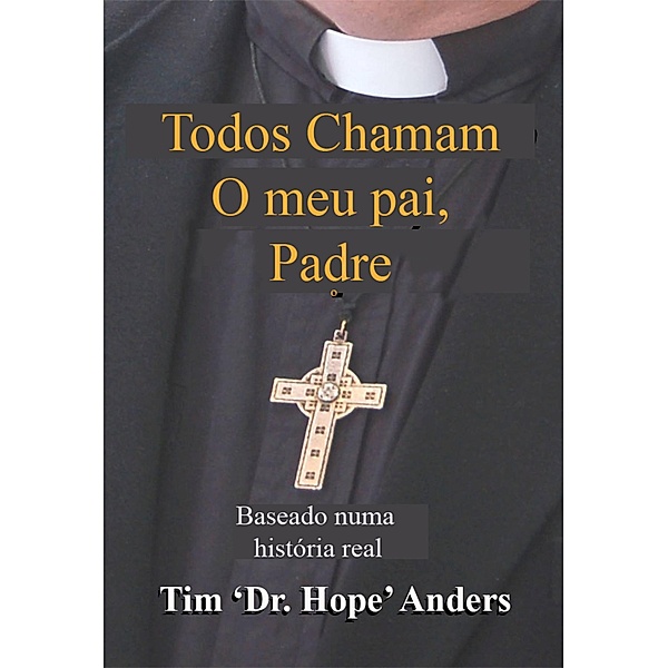Todos Chamam o meu pai, Padre, Tim 'Dr. Hope' Anders