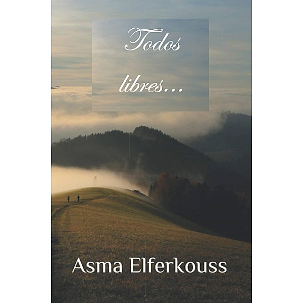 Todos libres, Asma Elferkouss