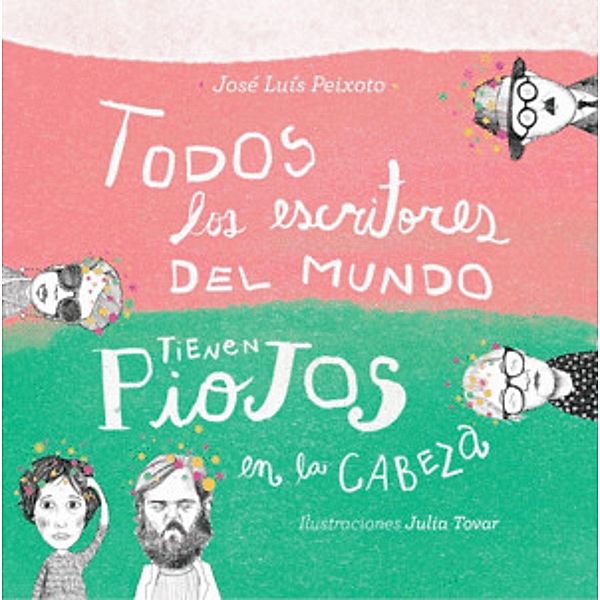 Todos los escritores del mundo tienen piojos en la cabeza, José Luís Peixoto