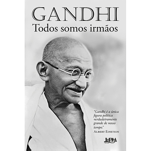 Todos somos irmãos: reflexões autobiográficas, Mahatma Gandhi