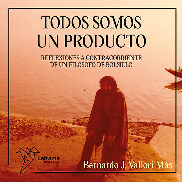 Todos somos un producto, Bernardo J. Vallori Mas