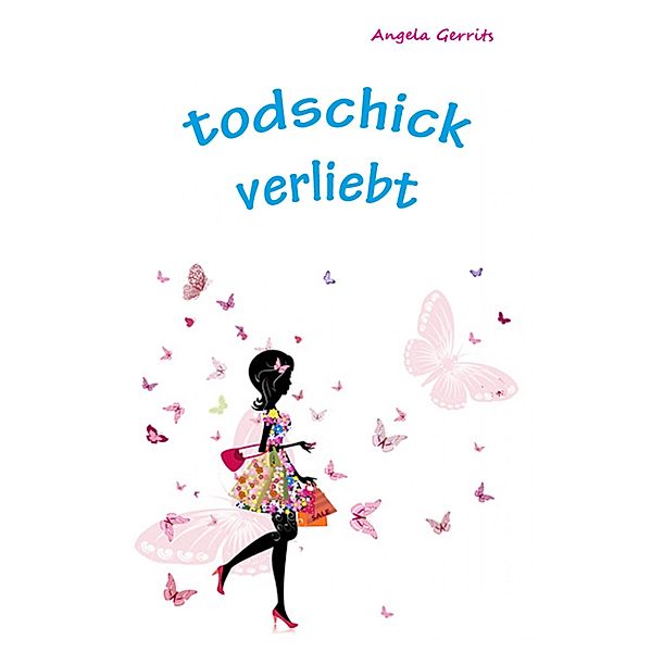 todschick verliebt, Angela Gerrits