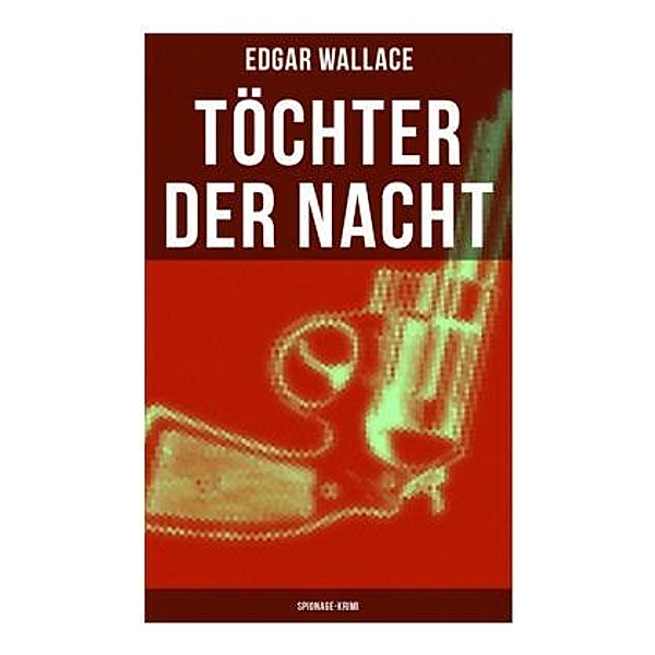 Töchter der Nacht (Spionage-Krimi), Edgar Wallace