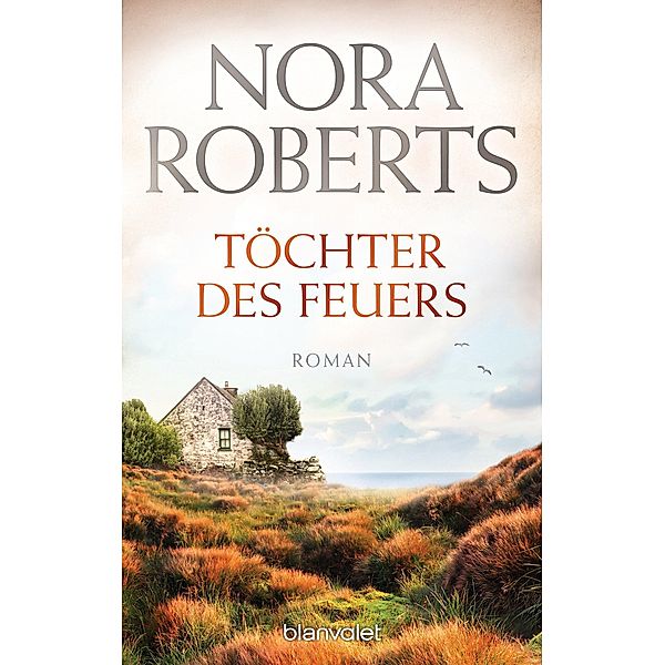 Töchter des Feuers / Die Irland-Trilogie Bd.1, Nora Roberts